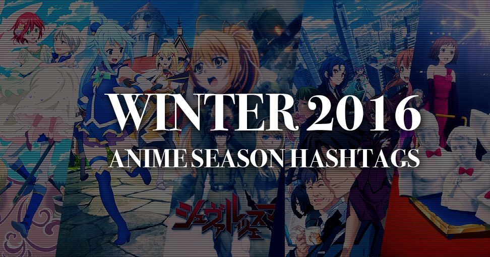 Winter 2016 Anime Hashtags