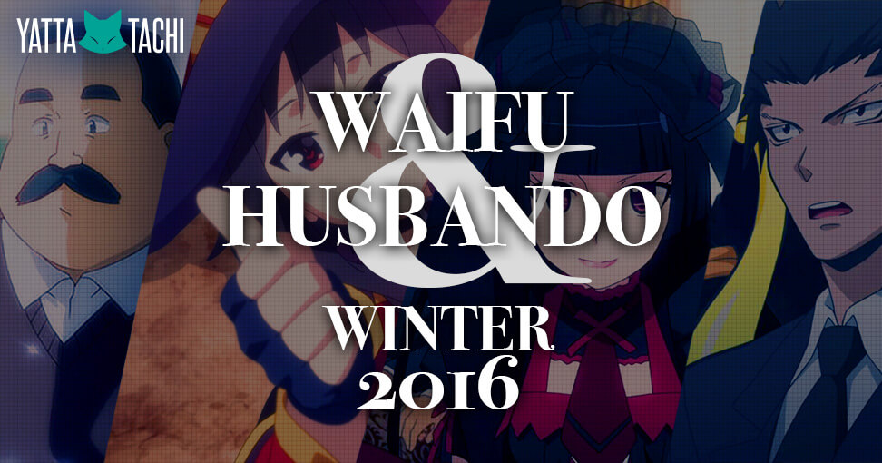 The Waifu & Husbando of Winter 2016 Anime Season