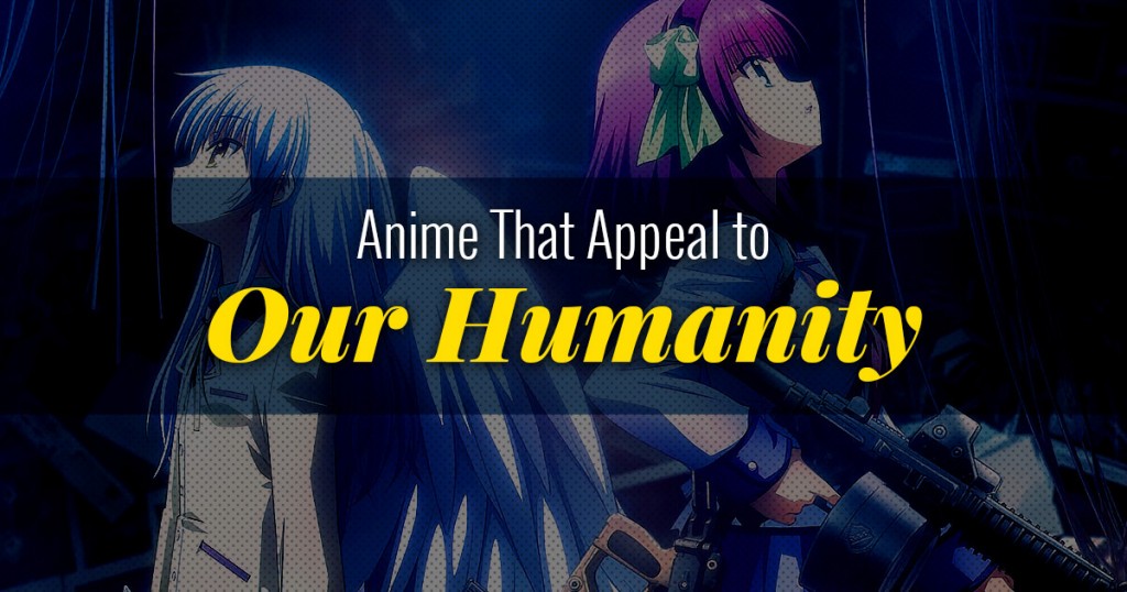 Anime That Appeal to Our Humanity