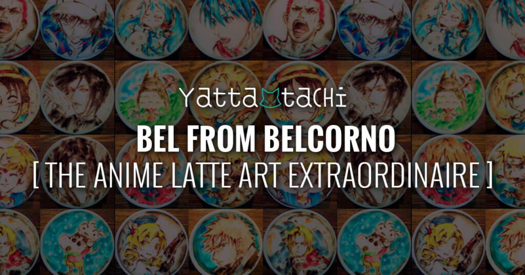 Bel from Belcorno ~ The Anime Latte Art Extraordinaire