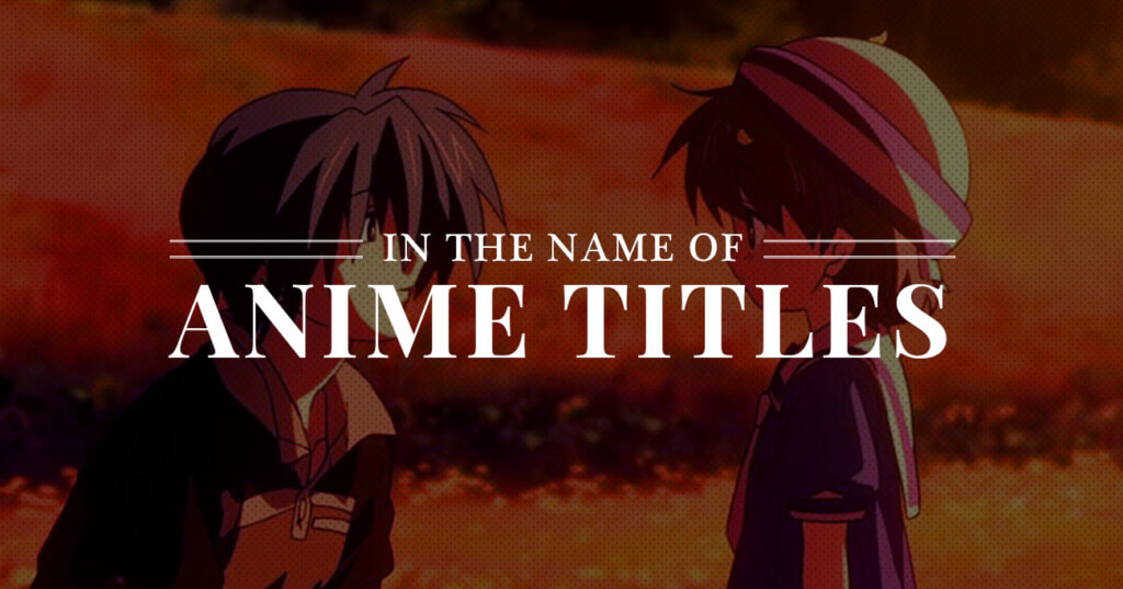 In the Name of Anime Titles