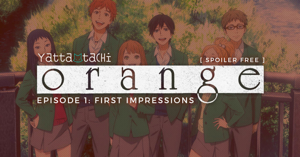 orange Episode 1: First Impressions [ Spoiler Free ]