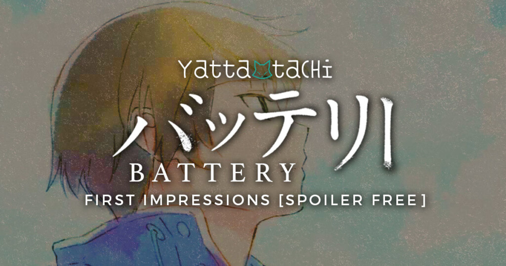 Battery: First Impressions (Ep. 1) [Spoiler Free]