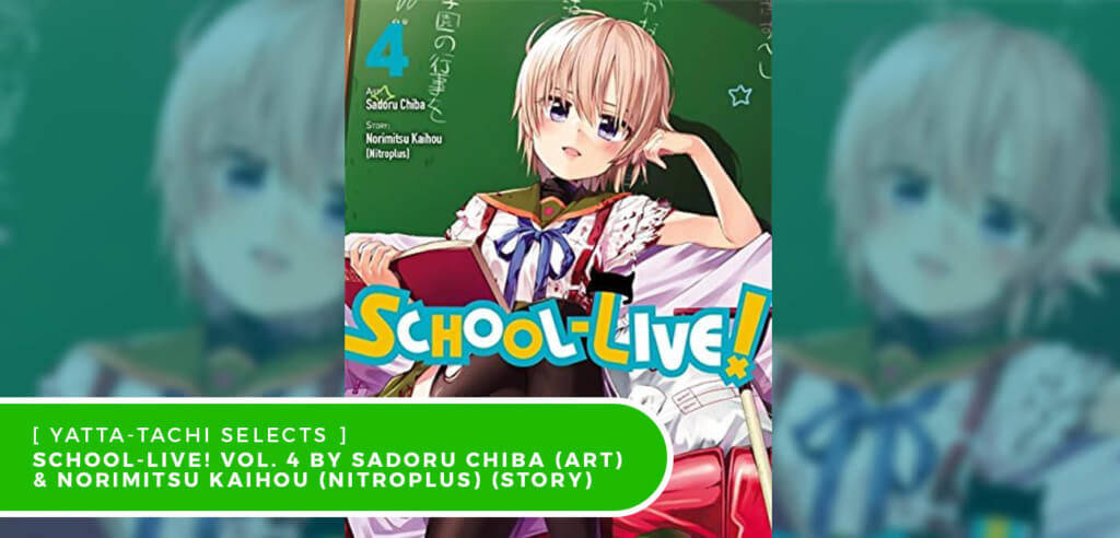 School-Live! Vol. 4 by Sadoru Chiba (art) and Norimitsu Kaihou (Nitroplus) (story)