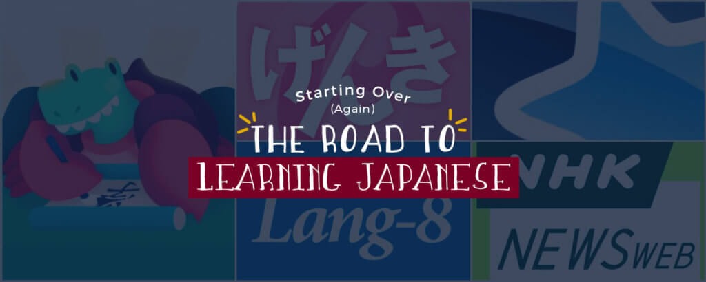 Starting Over (Again): The Road to Learning Japanese