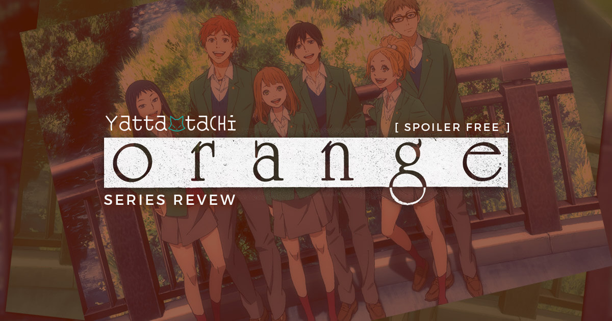 Orange Series Review Spoiler Free Yatta Tachi