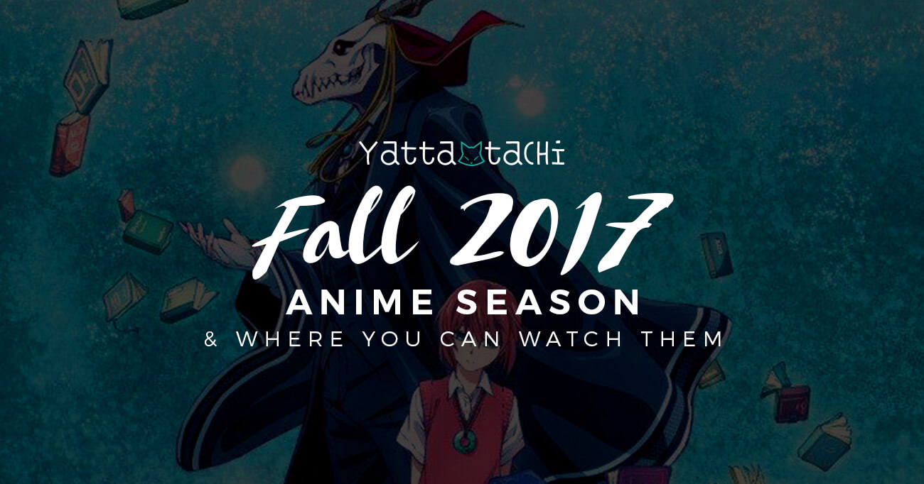 Fall 2017 Anime & Where You Can Watch Them » Yatta-Tachi