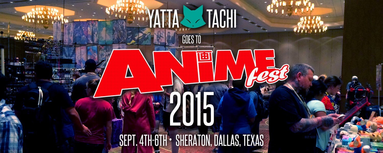 Yatta-Tachi Goes To: Animefest 2015