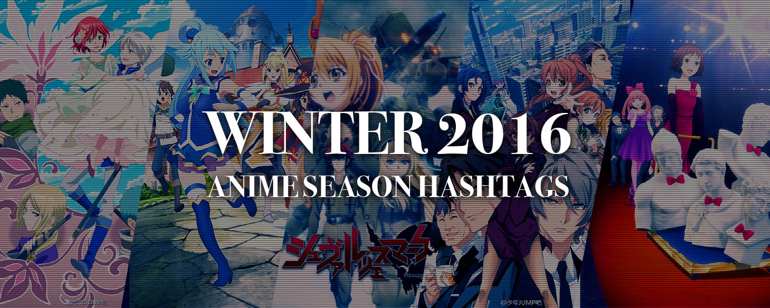 Winter 2016 Anime Season Hashtags