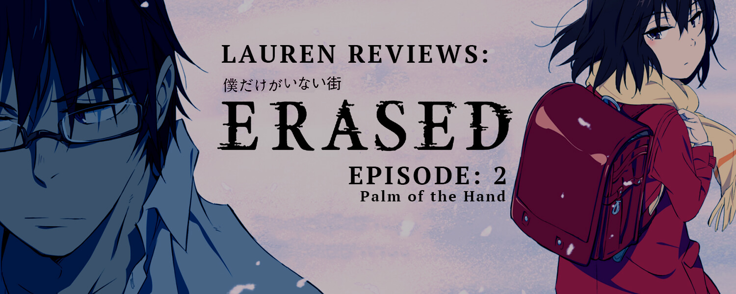 ERASED Episode 2 (Palm of the Hand) Review | Yatta-Tachi