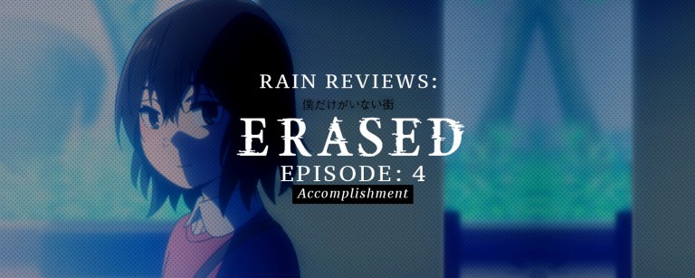 Rain Reviews: ERASED Episode 4 (Accomplishment)