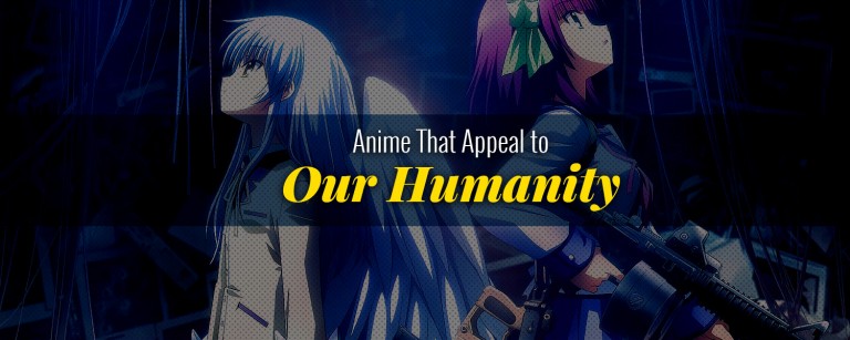 Anime That Appeal to Our Humanity