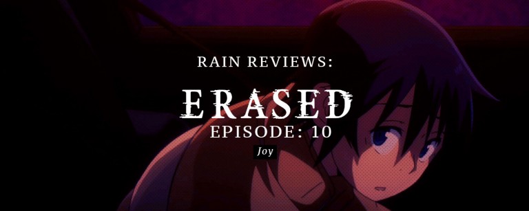 Rain Reviews: ERASED Episode 10 (Joy)