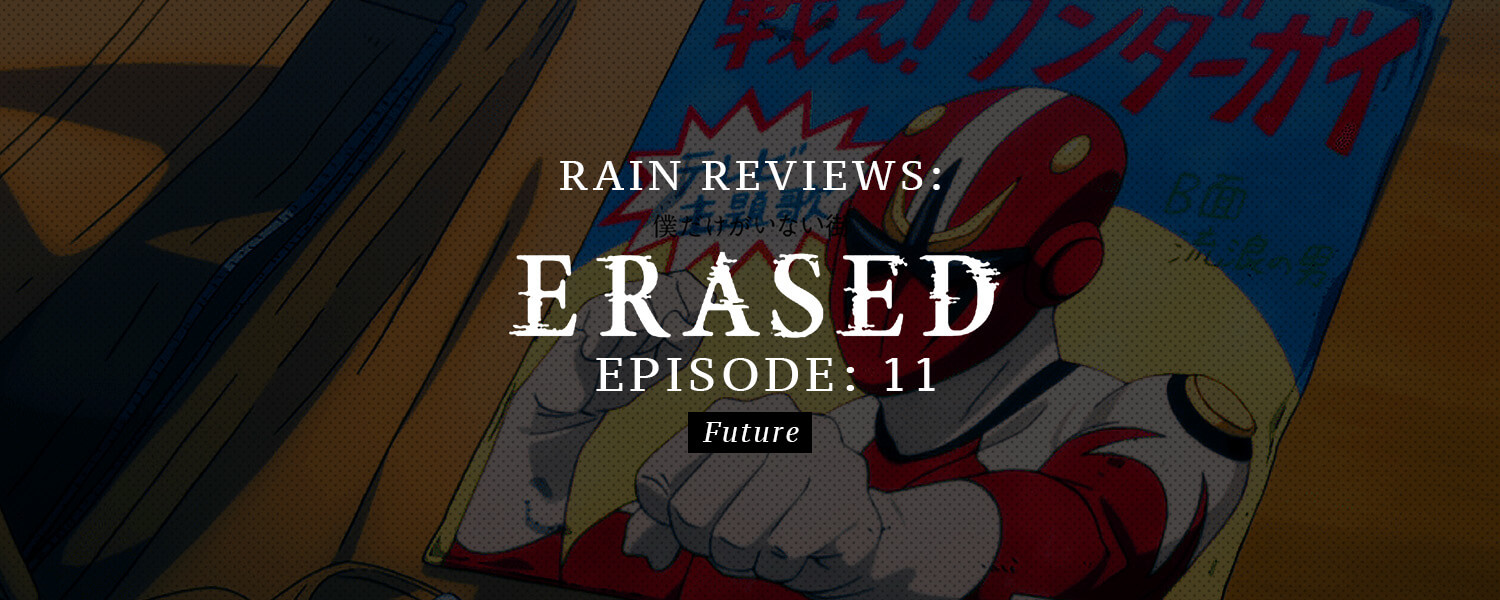 ERASED Episode 11 (Future) Review » Yatta-Tachi