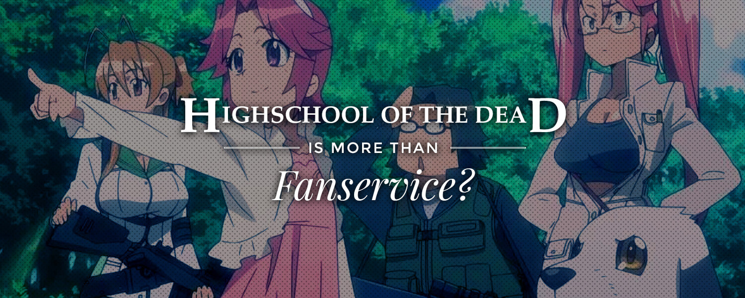 Highschool of The Dead is more than fan service