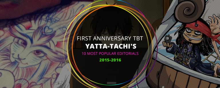 First Anniversary TBT: Yatta-Tachi's 10 Most Popular Editorials