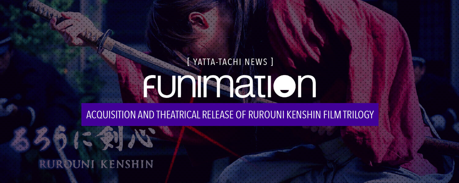 Funimation Films Announces Acquisition and Theatrical Release of Rurouni Kenshin Film Trilogy