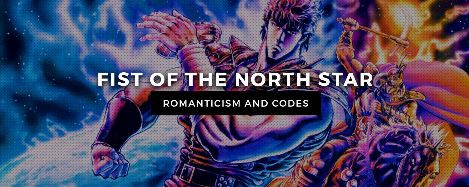 TBT - Fist of the North Star's Romanticism and Codes