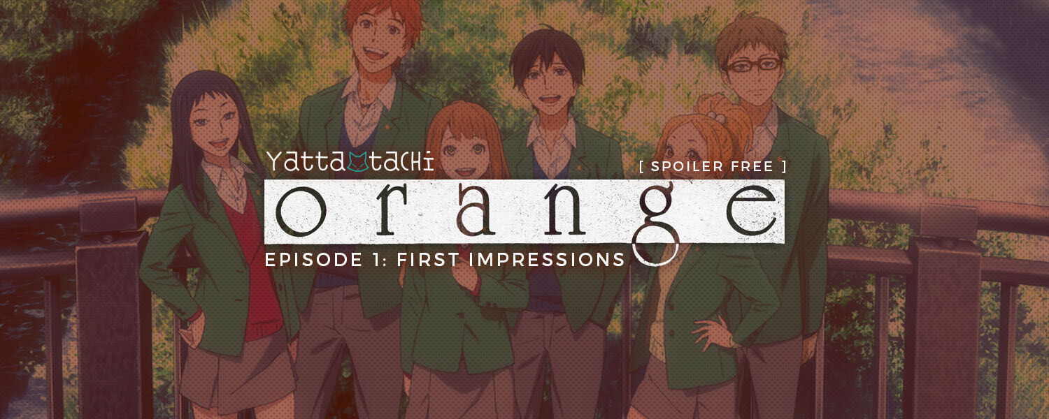 Orange First Impressions (Episode 1: Letter 01) [Spoiler Free] | Yatta-Tachi