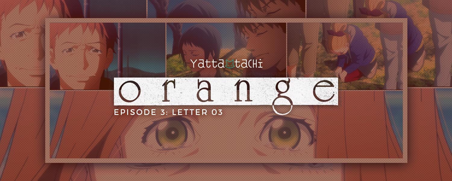 Orange Episode 3 Review (Letter 03) | Yatta-Tachi