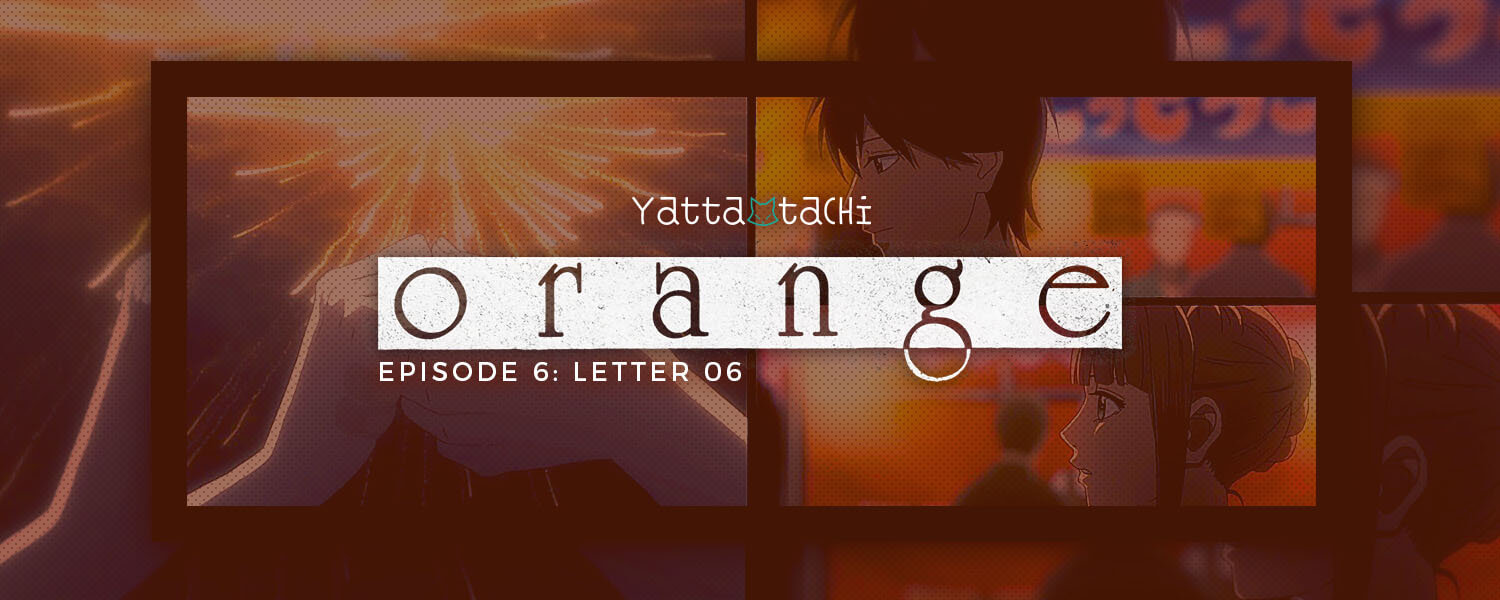 Orange Episode 6 Review