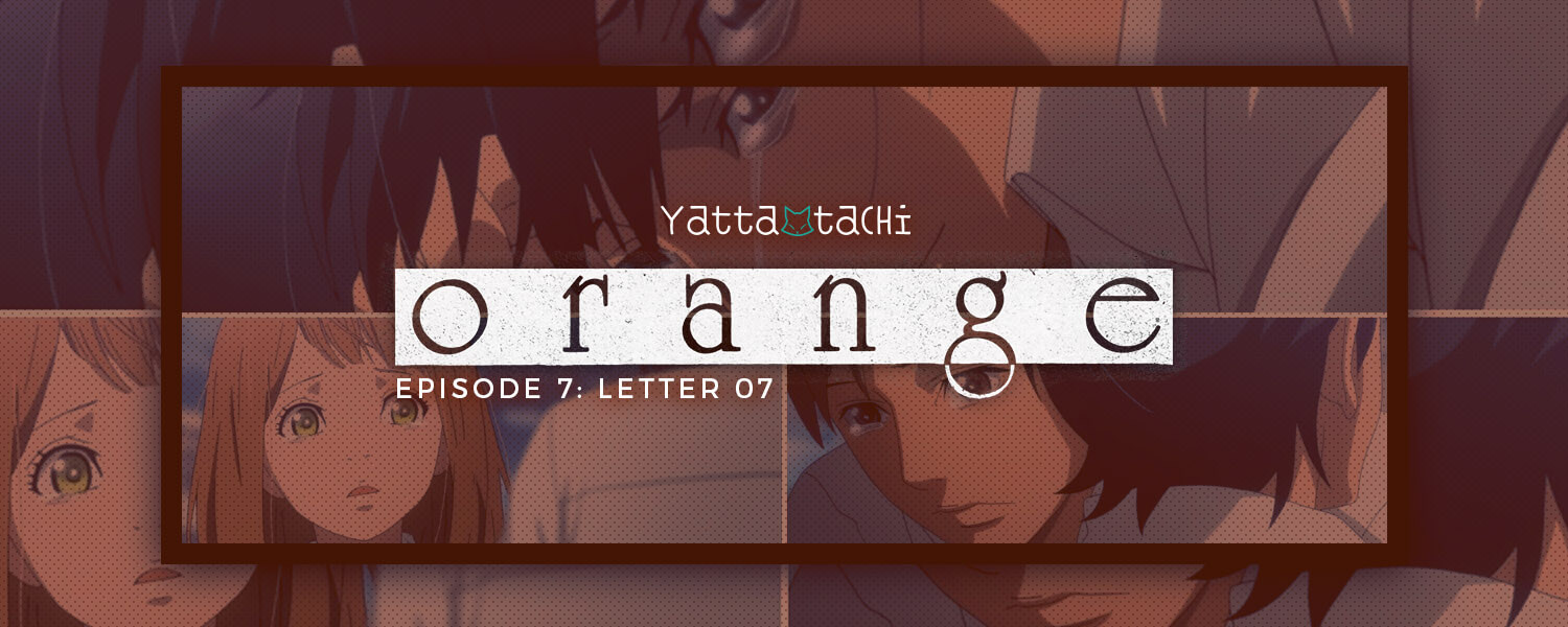 Orange Episode 7 Review (Letter 07)