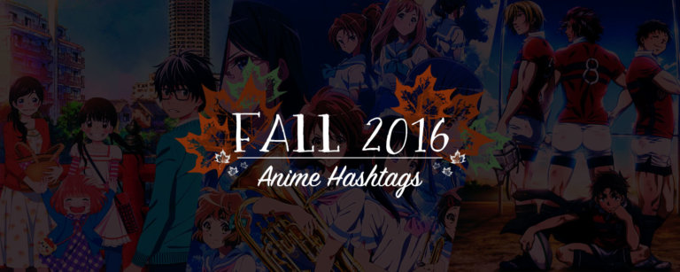Fall 2016 Anime Hashtags