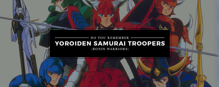 TBT - Do You Remember Yoroiden Samurai Troopers (Ronin Warriors)?