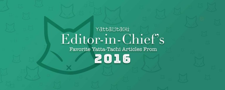 Editor-in-Chief's Favorite Yatta-Tachi Articles from 2016