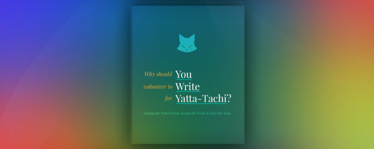 Why Should You Write For Yatta-Tachi?