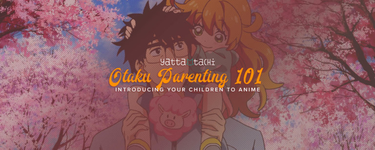 Otaku Parenting 101: Introducing Your Children to Anime