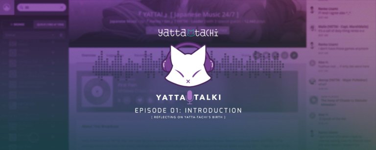 Yatta-Talki Podcast Episode 1 - Introduction [ Reflecting on Yatta-Tachi's Birth ]
