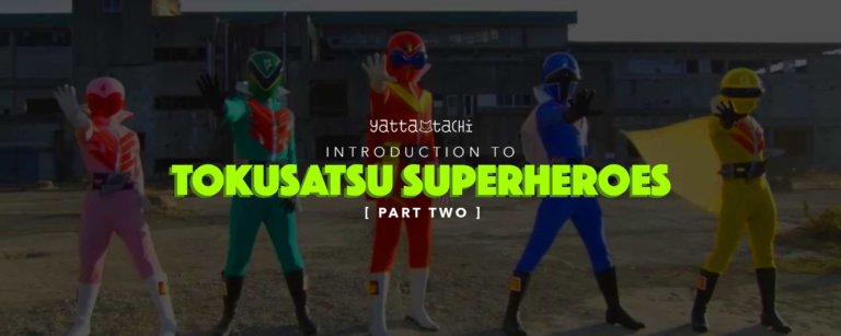 Intro to Tokusatsu Superheroes - Part 2