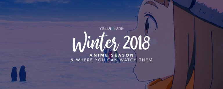 Winter 2018 Anime & Where You Can Watch Them