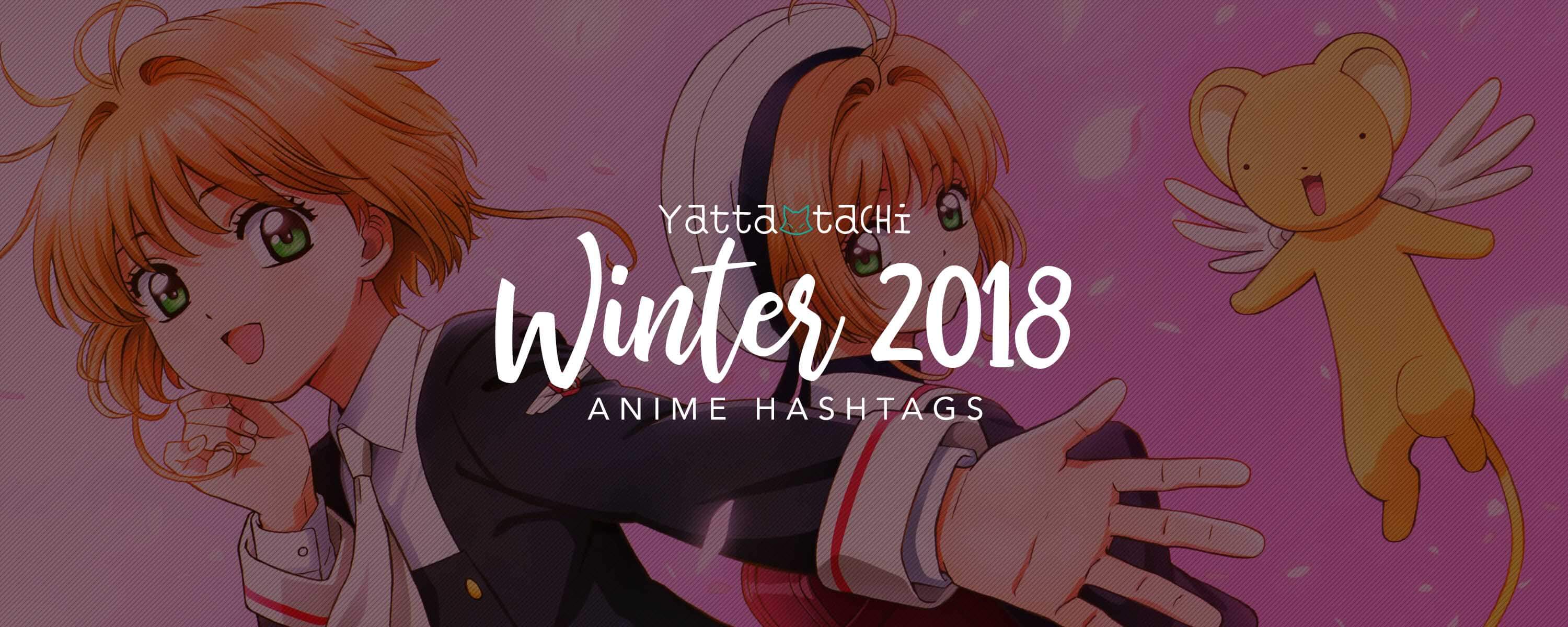 Winter 2018 Anime Hashtags | Yatta-Tachi