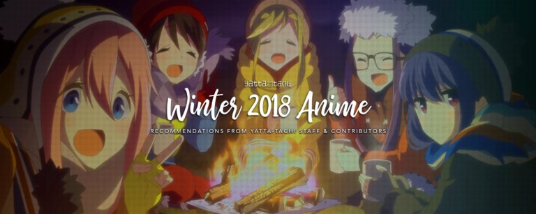 Yatta-Tachi’s Winter 2018 Anime Recommendations