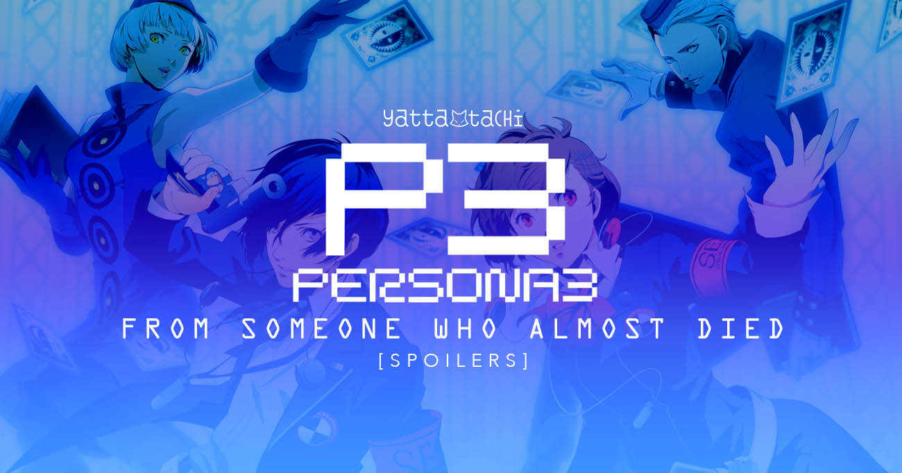Persona 3 — From Someone Who Almost Died [Spoilers] » Yatta-Tachi