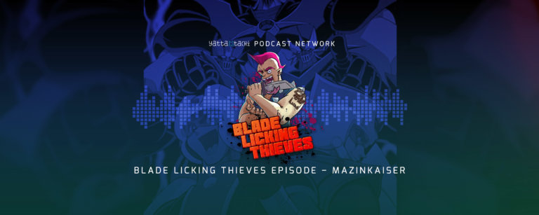 Blade Licking Thieves Podcast: Mazinkaiser