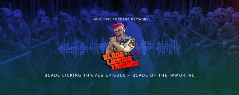 Blade Licking Thieves Podcast: Blade of the Immortal