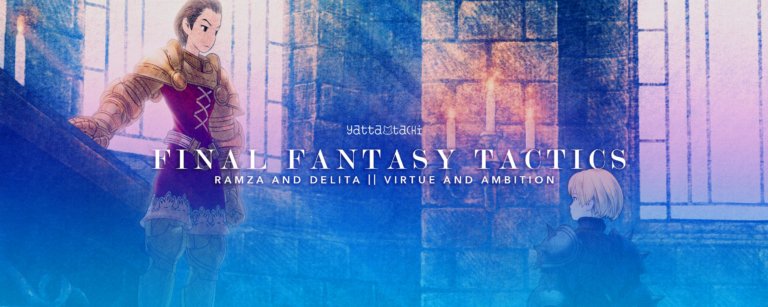 Final Fantasy Tactics: Ramza and Delita || Virtue and Ambition