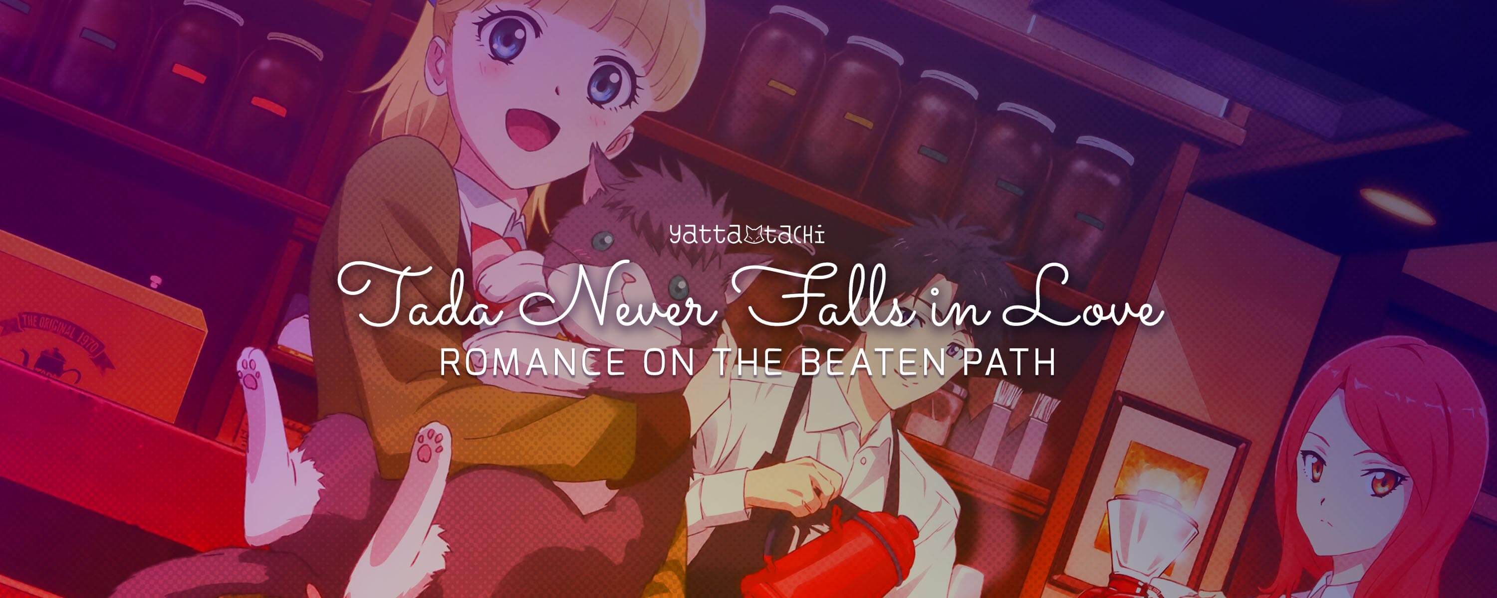 Tada Never Falls in Love - Romance On the Beaten Path | Yatta-Tachi