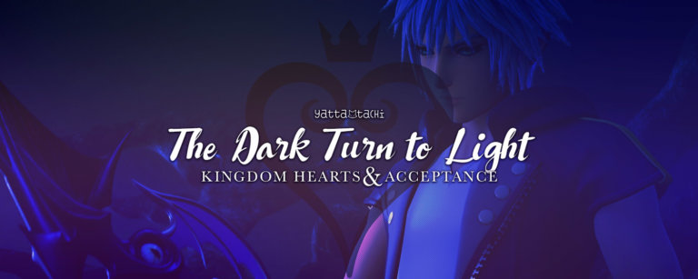 The Dark Turn to Light – Kingdom Hearts and Acceptance