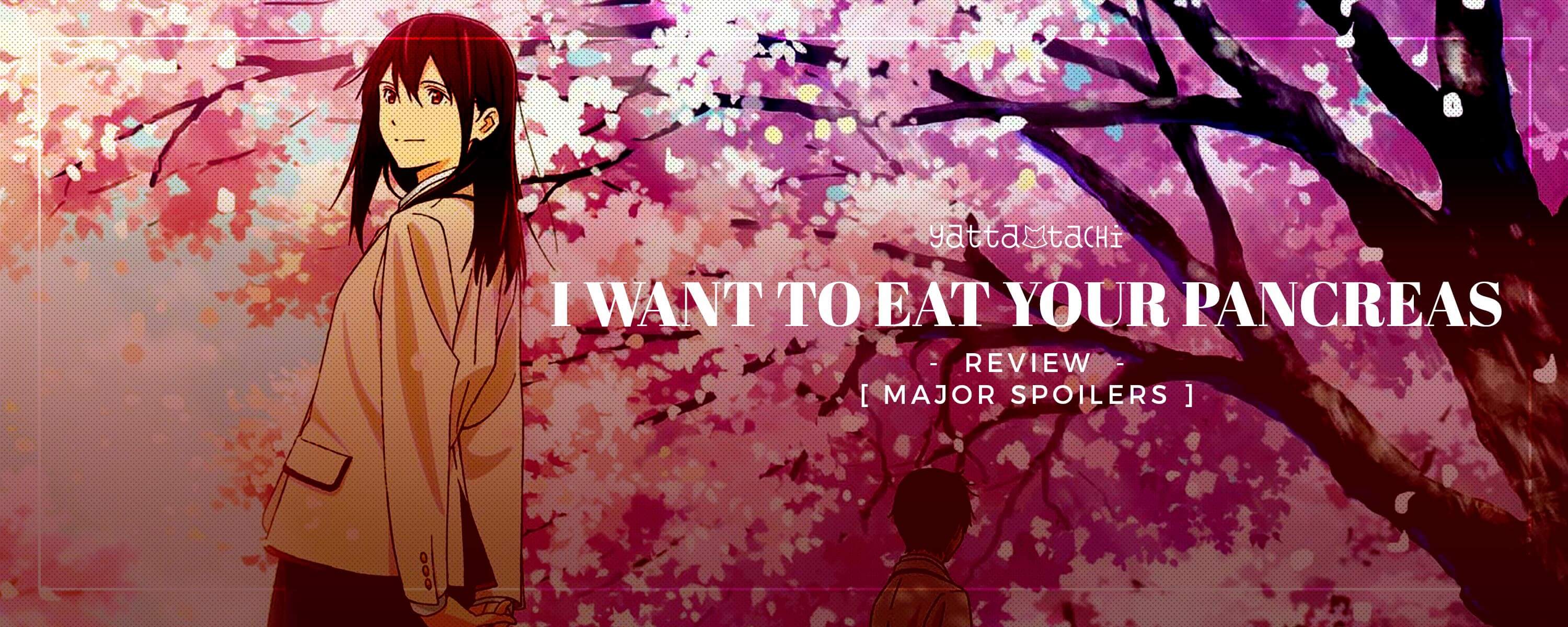 I Want To Eat Your Pancreas Review Major Spoilers Yatta Tachi