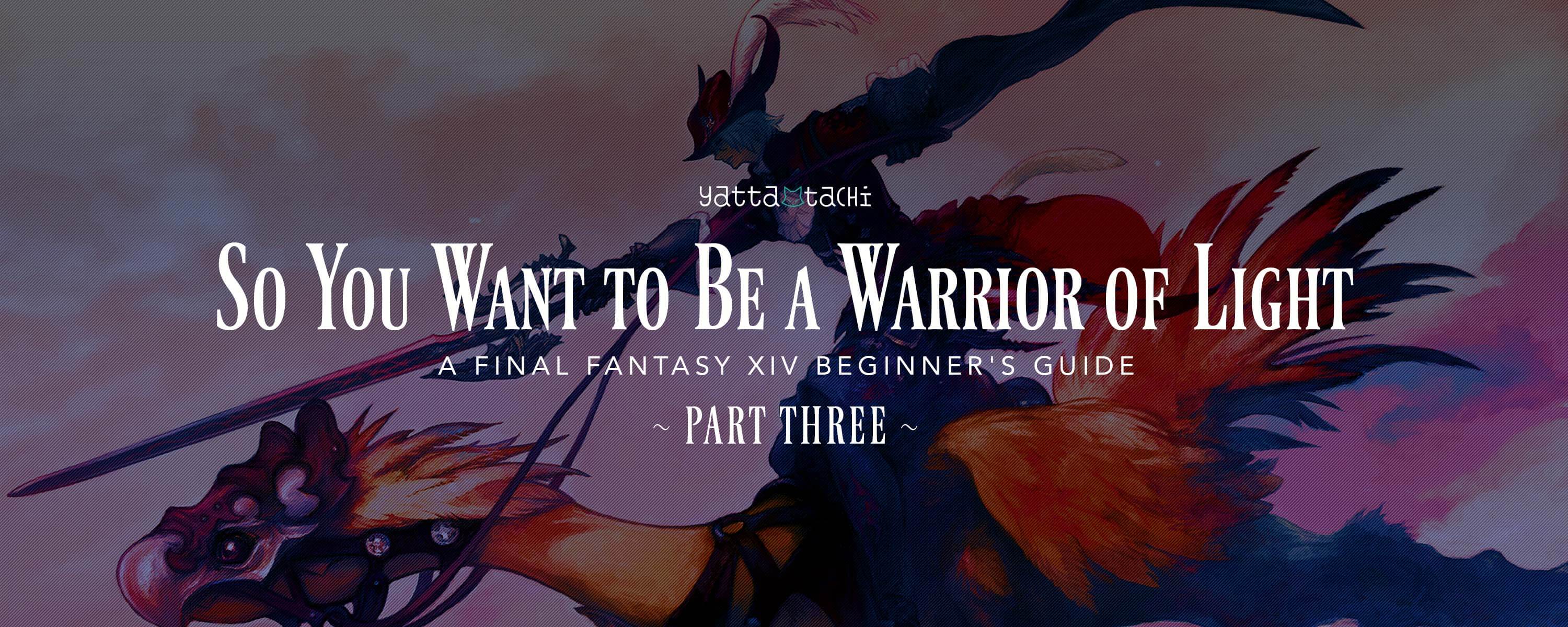 So You Want To Be A Warrior Of Light Part 3 Yatta Tachi