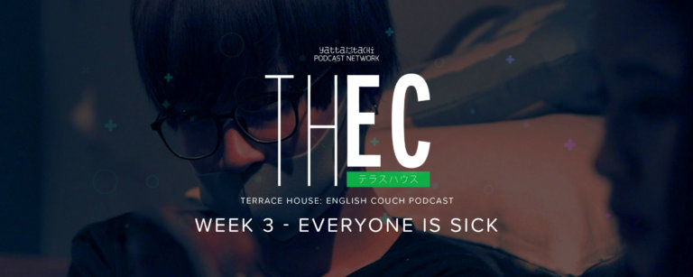 Terrace House: English Couch Podcast - Week 3 - Everyone is Sick