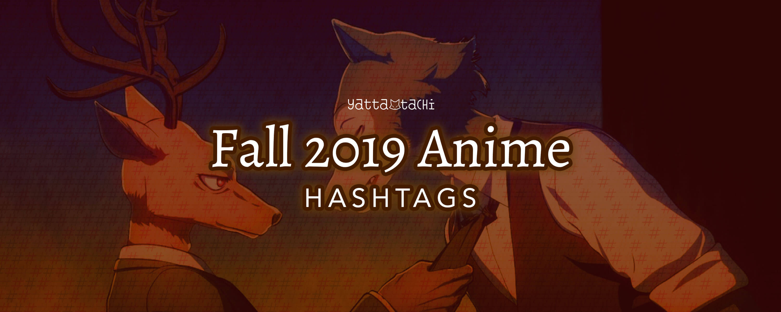 Fall 2019 Anime Hashtags | Yatta-Tachi