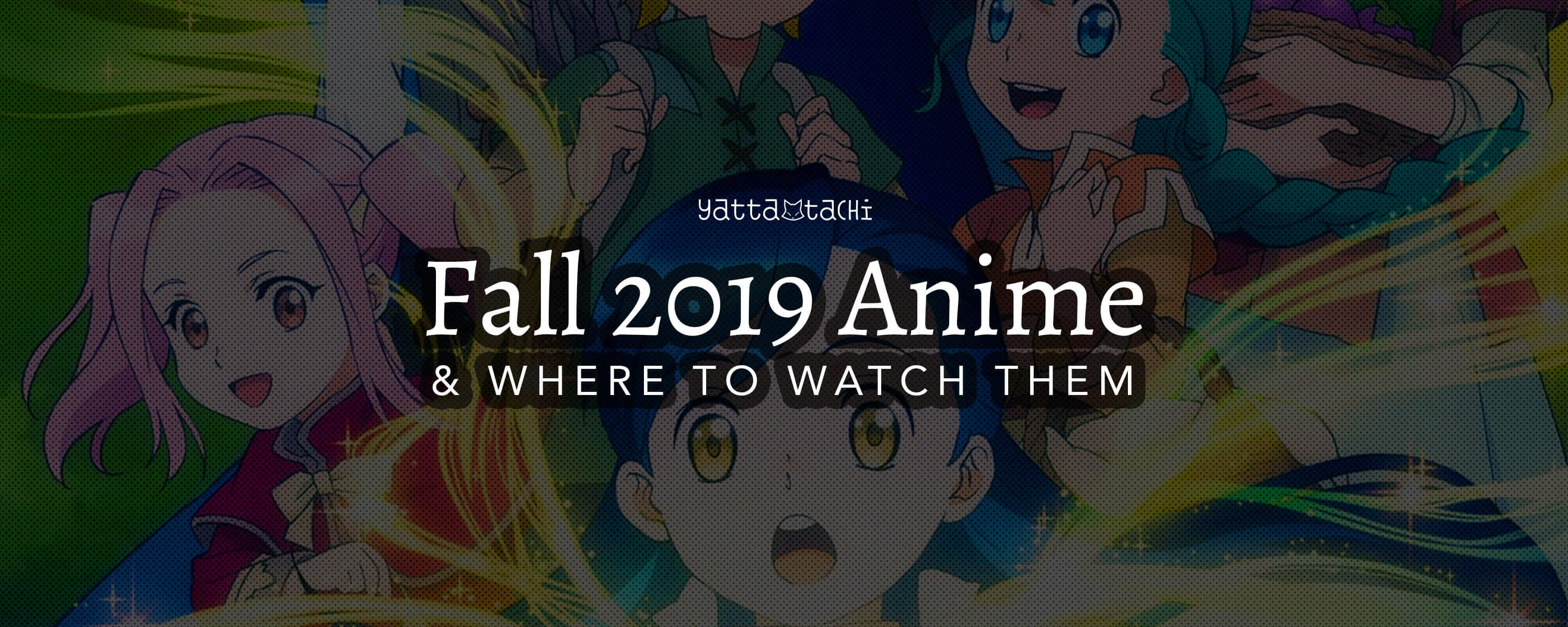 Fall 2019 Anime and Where to Watch Them