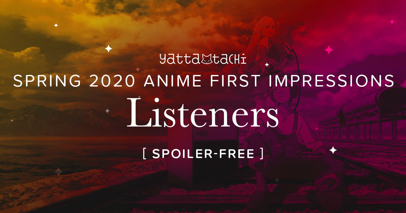 LISTENERS Spring Anime First Impressions Spoiler Free Yatta Tachi