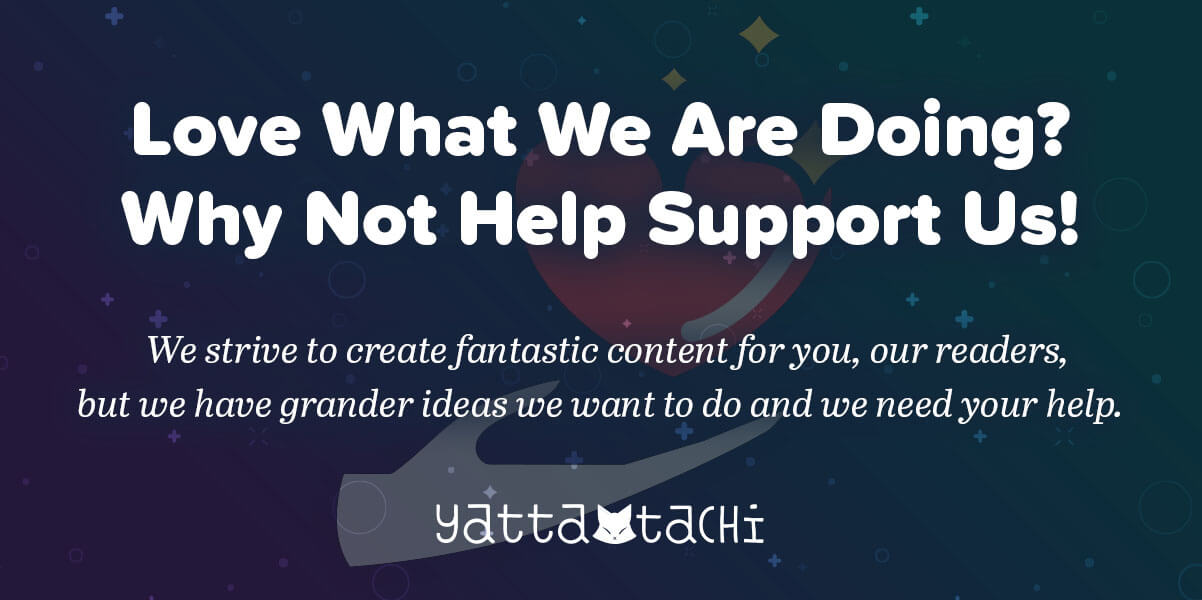 Love what we are doing? Why not help support us! We strive to create fantastic content for you, our readers, but we have grander ideas we want to do and we need your help.