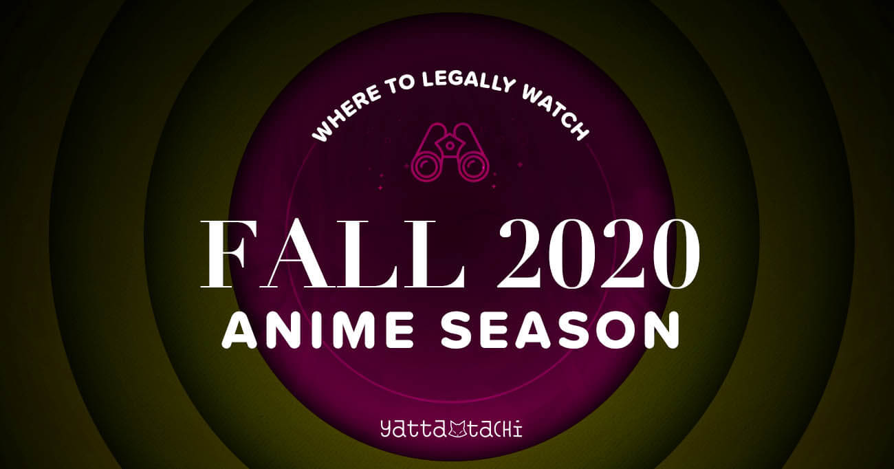 Fall 2020 Anime Where To Watch Them Online Yatta Tachi